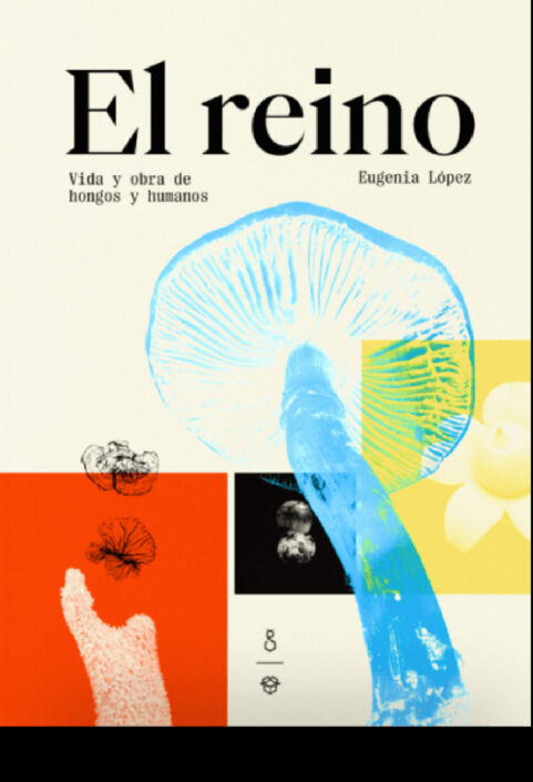 EL REINO | VIDA Y OBRA DE HONGOS Y HUMANOS